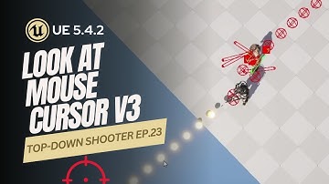 [Unreal Engine 5.4.2] Top Down Shooter EP.23 - Look At Mouse Cursor v.3