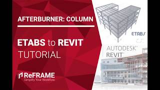 ReFRAME Afterburner: Column - ETABS to REVIT  Design Plugin Tutorial