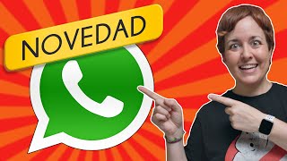 WhatsApp: TODAS sus últimas NOVEDADES