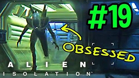 Alien: Isolation - Why You So OBSESSED With Me? - PART 19 - halfmoonjoe