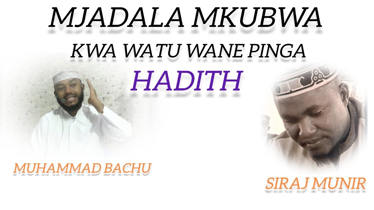 MJADALA WA KIELIMU WANAOPINGA HADITH ZA MTU MUHAMMAD 