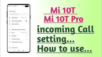 Xiaomi Mi 10T , Mi 10T Pro , incoming Call setting How to use
