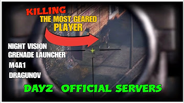 Killing the most geared player in DayZ