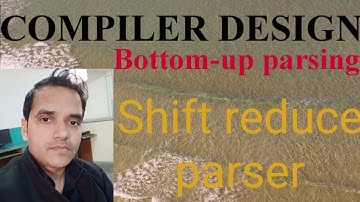 Shift reduce parser |Bottom-up parser |compiler design |parsing