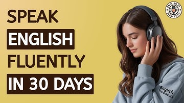 Speak English Fluently in 30 Days | The Complete Masterclass