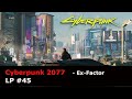 Cyberpunk 2077 lp 45  exfactor