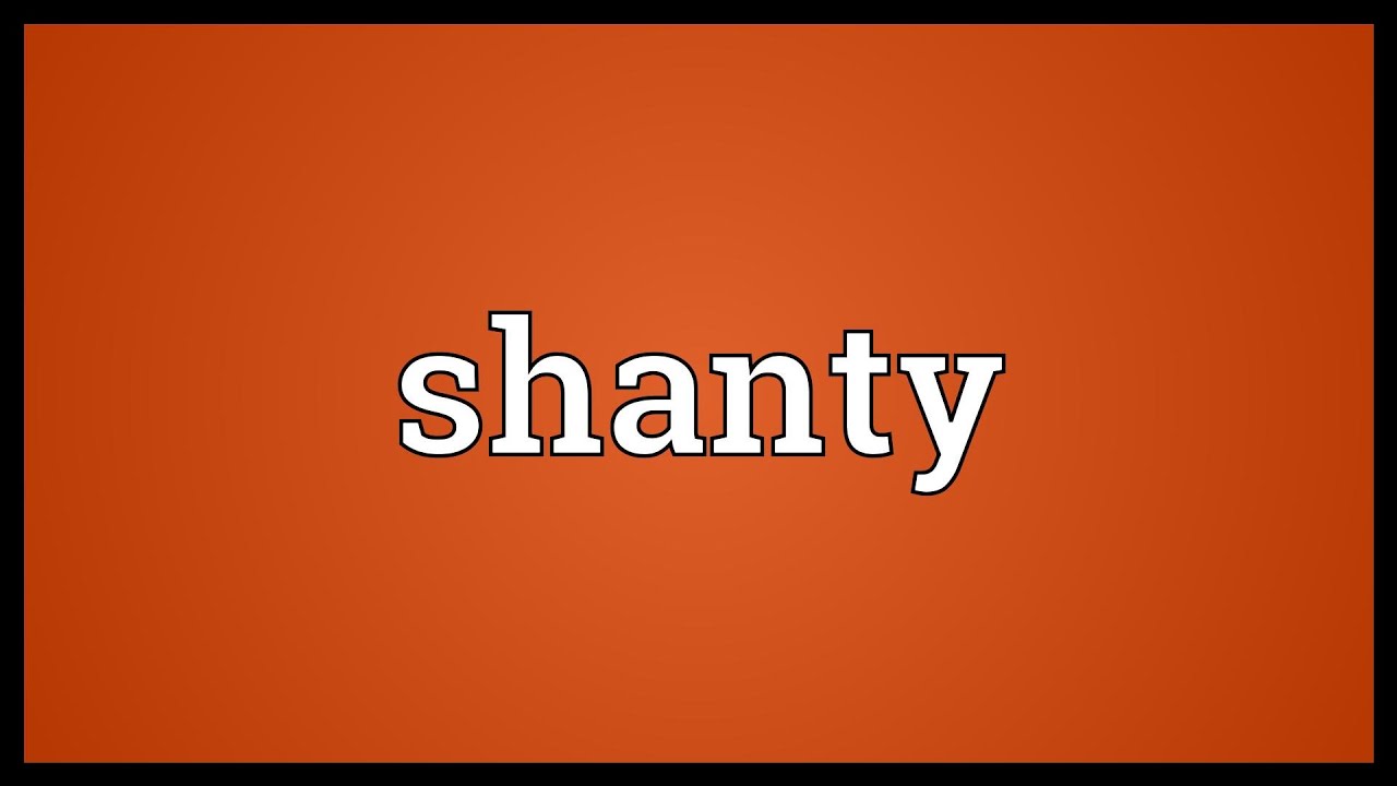 Shanty Meaning YouTube Shanty Meaning YouTube