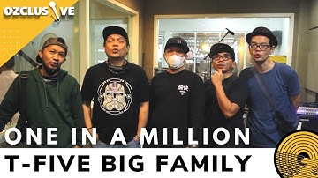 T FIVE BIG FAMILY - ONE IN A MILLION | OZCLUSIVE