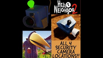 ALL SECURITY CAMERA LOCATIONS - Hello Neighbor 2