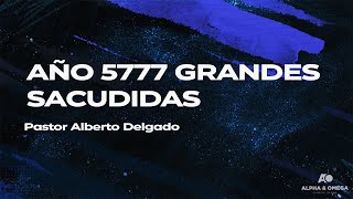 Año 5777 Grandes Sacudidas l Pastor Alberto Delgado