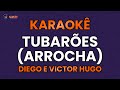KARAOKÊ TUBARÕES DIEGO E VICTOR HUGO ARROCHA