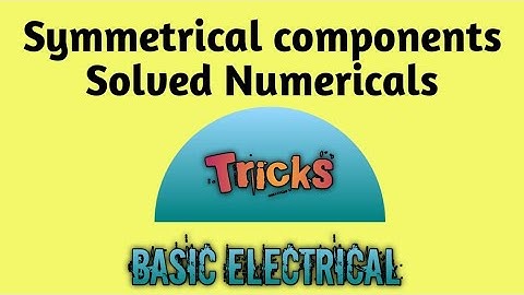 Problems on Symmetrical Components