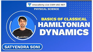 Basics of Classical | Hamiltonian Dynamics | Physical Science | Satyendra | Unacademy
