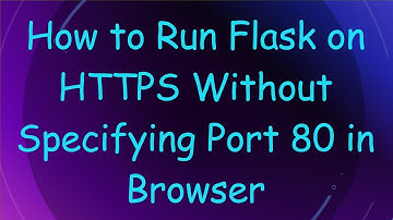 How to Run Flask on HTTPS Without Specifying Port 80 in Browser