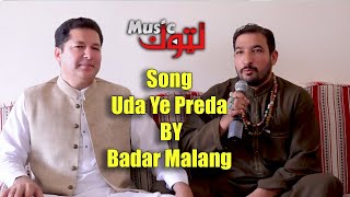 Pashto New Songs Badar Malang Uda Ye Preda By Latoon Music 2020