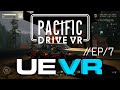 Pacific Drive VR - Episode 7 - praydog UEVR