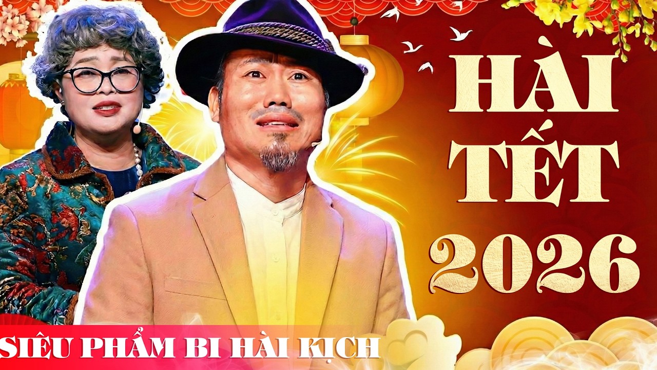 Cười Ra Nước Mắt Với Siêu Phẩm Bi Hài Kịch Này - Hài Tết Tuyển Chọn Hay Nhất 2026