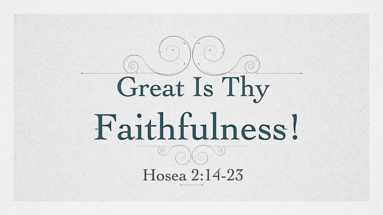 Sunday Worship 29 Oct 2023 Great is Thy Faithfulness (Hosea 21423