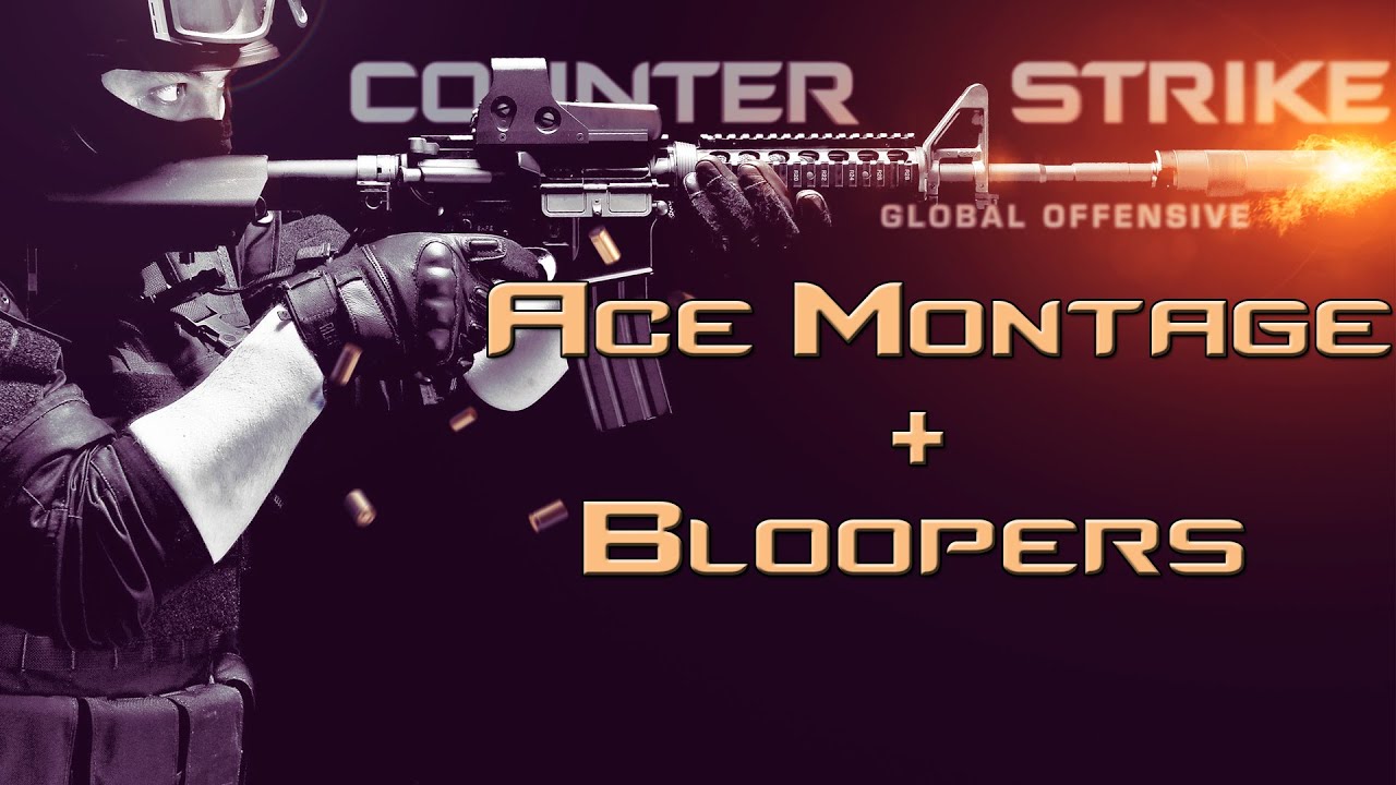 CS:GO - Ace Montage (Kind Of) - Bloopers