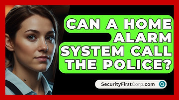 Can A Home Alarm System Call The Police? - SecurityFirstCorp.com