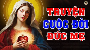 CUỘC ĐỜI ĐỨC MẸ MARIA | ĐỒNG TRINH VẸN TOÀN