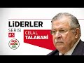 Liderler Serisi #5 - Celal Talabani | Hüsnü Mahalli