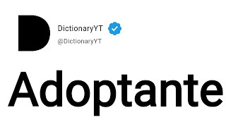 Adoptante Meaning In English