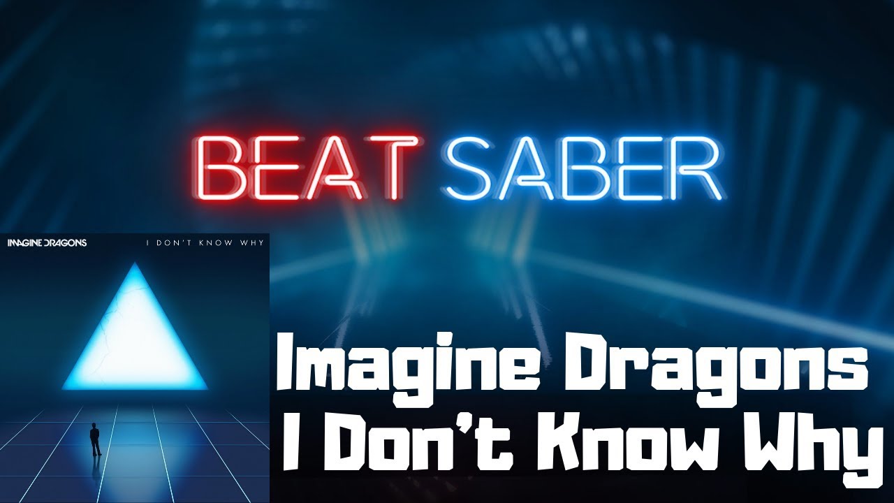 Beat Saber - Imagine Dragons - I Don't Know Why (Easy | No Miss)
