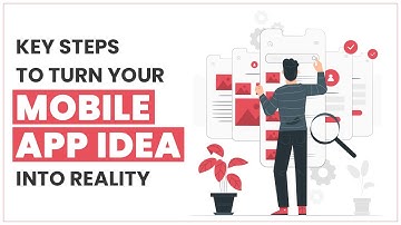 Key Steps To Turn Your Mobile App Idea Into Reality | Fluper