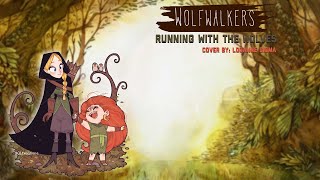 Wolfwalkers: Running With The Wolves【 Cover by: Loganne  】