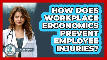 How Does Workplace Ergonomics Prevent Employee Injuries? - Orthopedic Support Network