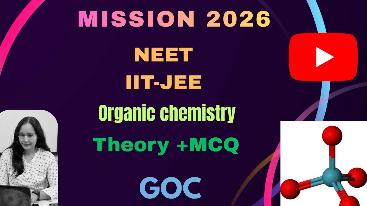Mission 2026 Organic chemistry class GOC for NEET IIT-JEE THEORY + MCQ l  All Concepts, Tricks & PYQ