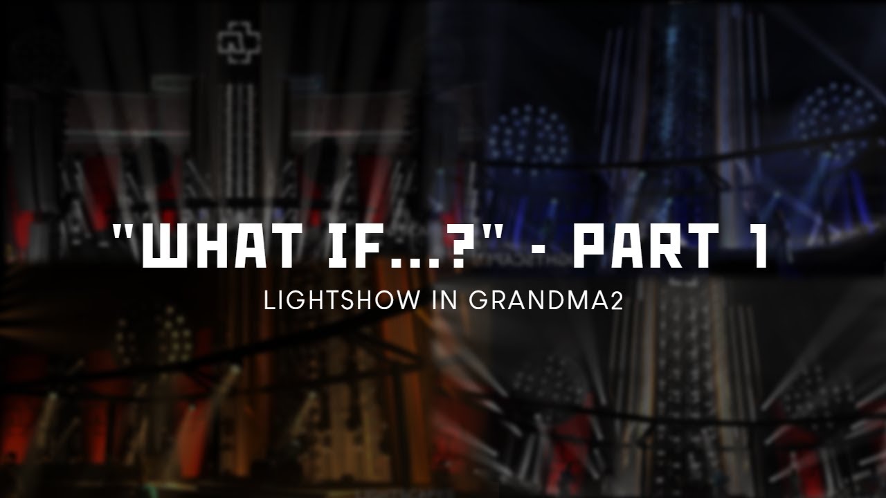 "What If...?" Part 1 -  Rammstein Lightshow in GrandMA2