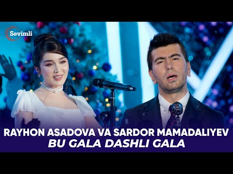 Rayhon Asadova va Sardor Mamadaliyev - Bu gala dashli gala