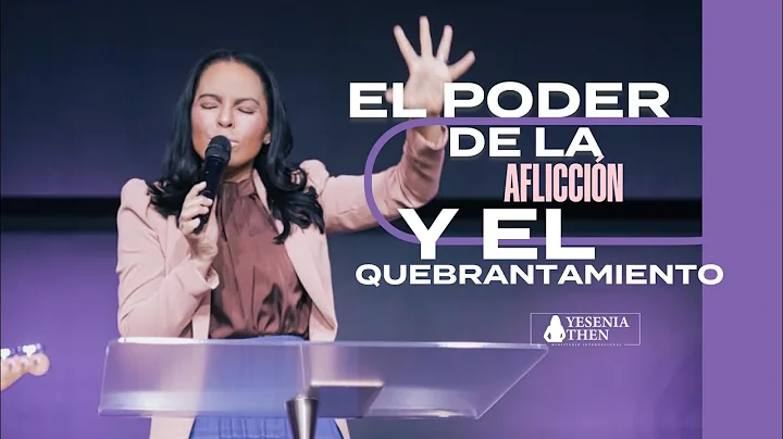 EL PODER DE LA AFLICCIN Y EL QUEBRANTAMIENTO - Pastora Yesenia Then