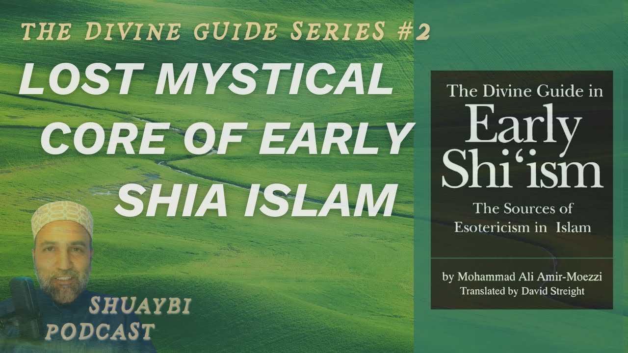 02 - Divine Guide Series: Lost Mystical Core Of Early Shia Islam