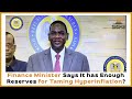 Finance Minister Affirms Govt Has Adequate Reserves to Tame Hyperinflation Crippling the Economy