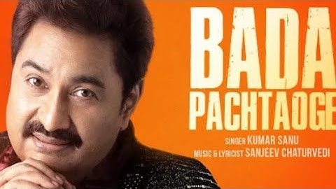 Kumar Sanu |Bada Pachtaoge -Official MusicVideo |Sanjeev Chaturvedi |Latest Hindi Song2025