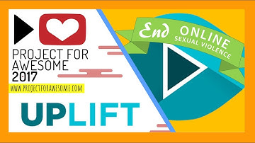 Project for Awesome 2017 |  Uplift