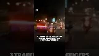 3 traffic police officers under investigation for unsafe riding