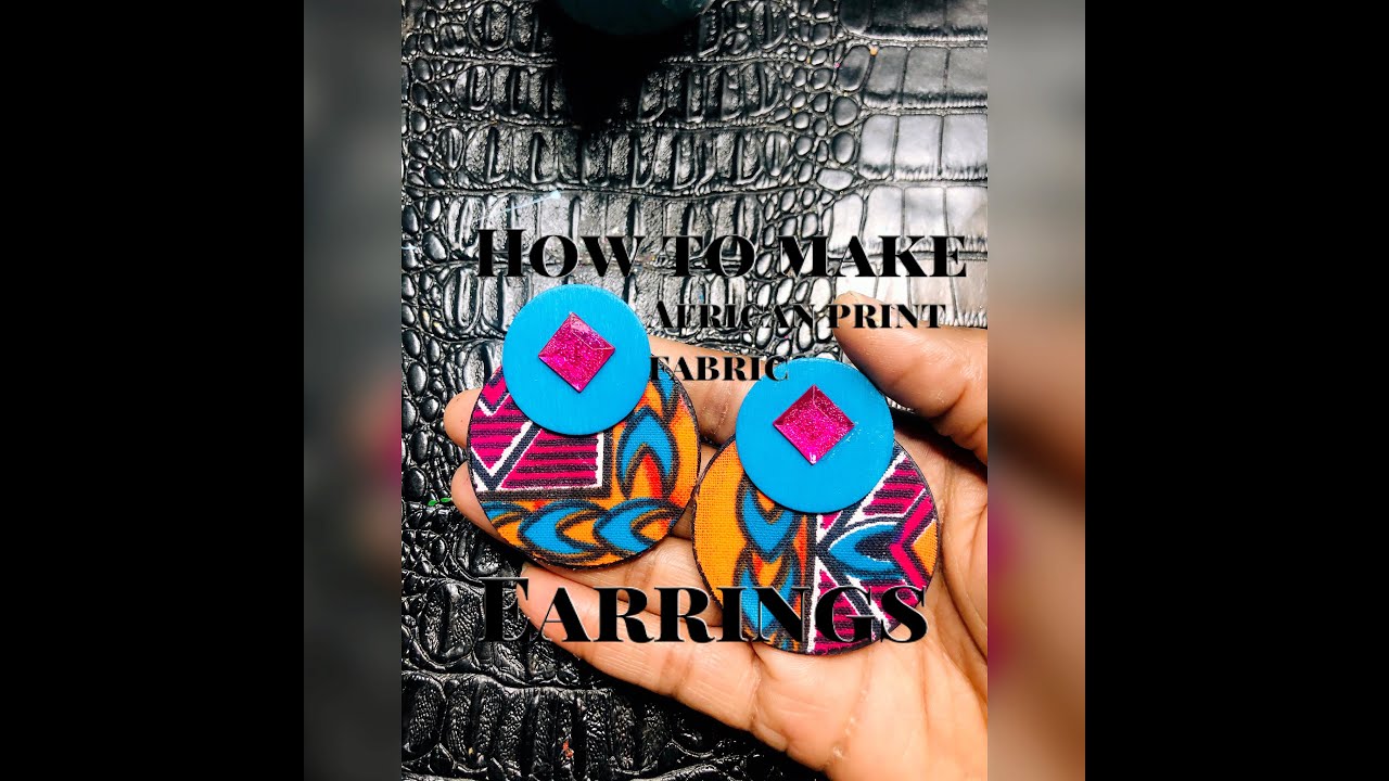 HOW TO MAKE AFRICAN PRINT FABRIC EARRINGS