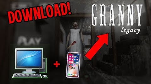 Granny Legacy Download Tutorial For Mobile and Pc