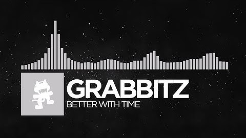 [Electronic] - Grabbitz - Better With Time [Monstercat Release]