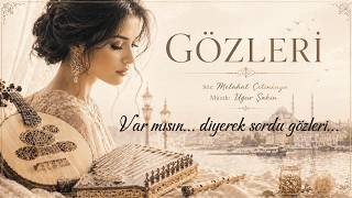 Gözleri̇ Söz: Melahat Çetinkaya Müzik: Uğur Şahin