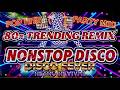 💫80s TRENDING REMIX NONSTOP DISCO
