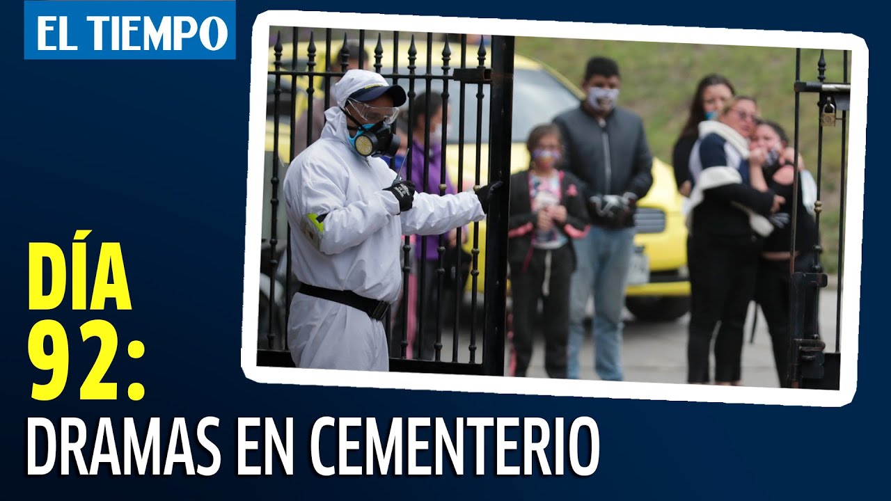 Día 92: Drama en la Puerta del Cementerio | Coronavirus en Colombia