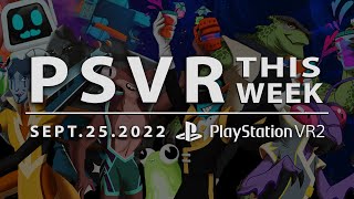 PSVR THIS WEEK | September 25, 2022 | Startenders! New PSVR2 Games!