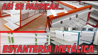 ASI SE FABRICAN LAS GONDOLAS, RACKS, ANAQUELES Y ESTANTERIA METALICA DE LA LINEA MMODULMEX