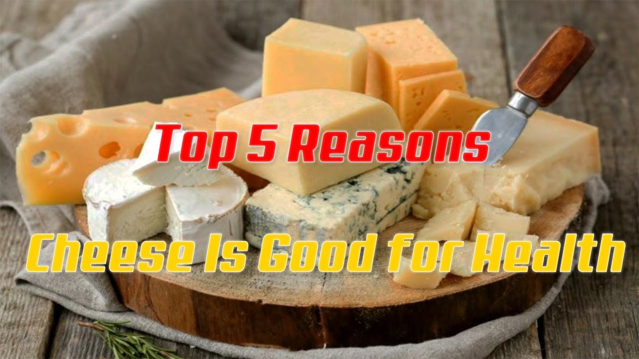 Benefits of Cheese Top 5 Reasons Cheese Is Good for Health Health