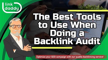 The Best Tools to Use When Doing a Backlink Audit